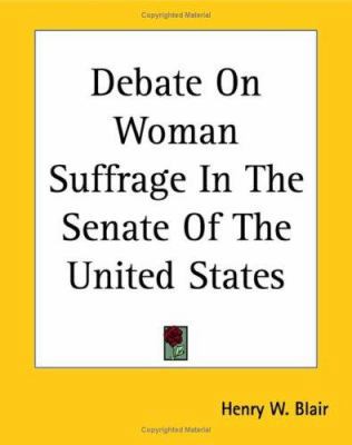 Debate On Woman Suffrage In The Senate Of The U... 141911543X Book Cover