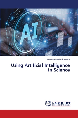 Using Artificial Intelligence in Science 6209889573 Book Cover