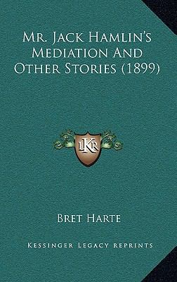 Mr. Jack Hamlin's Mediation And Other Stories (... 1164356283 Book Cover