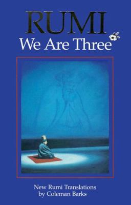 We Are Three: New Rumi Poems 0961891602 Book Cover