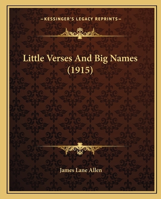 Little Verses And Big Names (1915) 1166612031 Book Cover