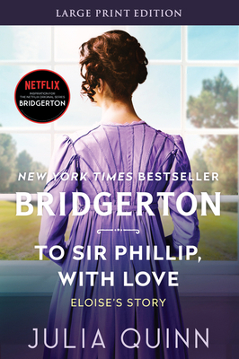 To Sir Phillip, with Love: Bridgerton [Large Print] 0062644394 Book Cover