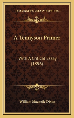 A Tennyson Primer: With a Critical Essay (1896) 1164261657 Book Cover