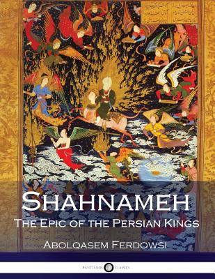 Shahnameh: The Epic of the Persian Kings 154076902X Book Cover