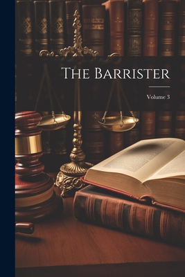 The Barrister; Volume 3 1021850179 Book Cover