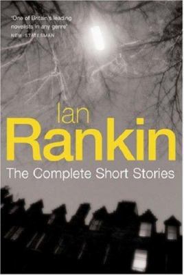 Ian Rankin: The Complete Short Stories. 0752869345 Book Cover