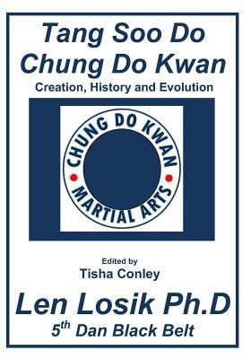 Tang Soo Do Chung Do Kwan Creation, History and... 1544864353 Book Cover