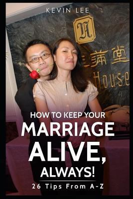 How To Keep Your Marriage Alive: 26 Tips From A-Z 1794017828 Book Cover