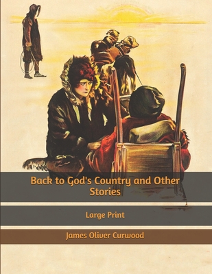 Back to God's Country and Other Stories: Large ... B085KHLDZQ Book Cover