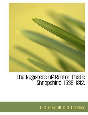The Registers of Bopton Castle Shropshire. 1538... 1140626108 Book Cover