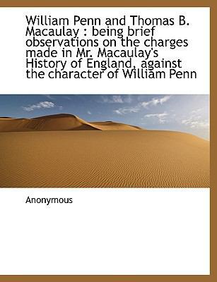 William Penn and Thomas B. Macaulay: Being Brie... 1116233991 Book Cover