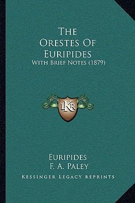 The Orestes Of Euripides: With Brief Notes (1879) 1165762927 Book Cover