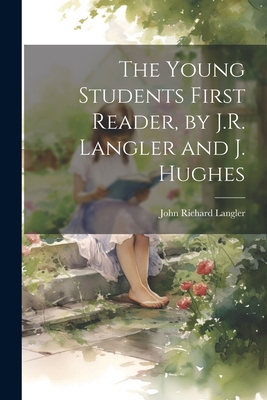 The Young Students First Reader, by J.R. Langle... 1021701270 Book Cover