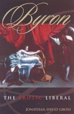 Byron: The Erotic Liberal 0742511618 Book Cover