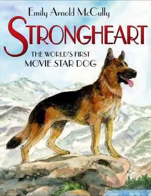 Strongheart: The World's First Movie Star Dog 0805094482 Book Cover