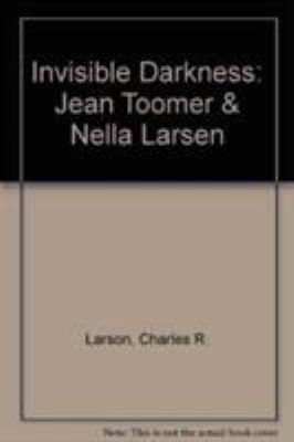 Invisible Darkness: Jean Toomer & Nella Larsen 0877454256 Book Cover