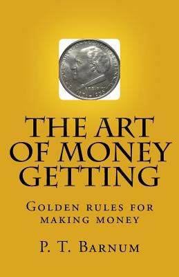 The Art of Money Getting: Golden Rules for Maki... 1546627073 Book Cover