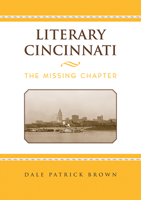 Literary Cincinnati: The Missing Chapter 0821419692 Book Cover
