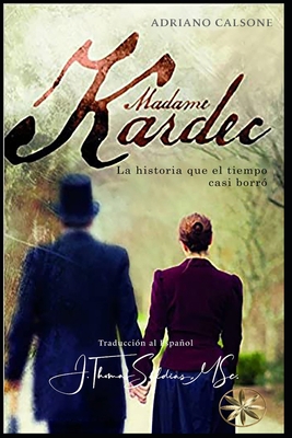 Madame Kardec: Una historia que el tiempo casi ... [Spanish] B0B6XMSQCG Book Cover