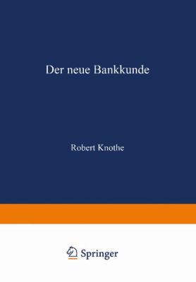 Der Neue Bankkunde: Wie Bemühen Sich Die Kredit... [German] 3663060489 Book Cover
