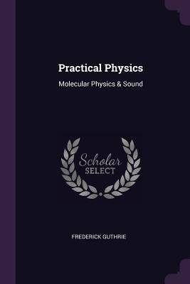 Practical Physics: Molecular Physics & Sound 137774776X Book Cover