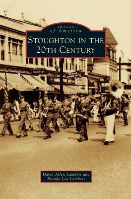 Stoughton in the 20th Century 1531674321 Book Cover