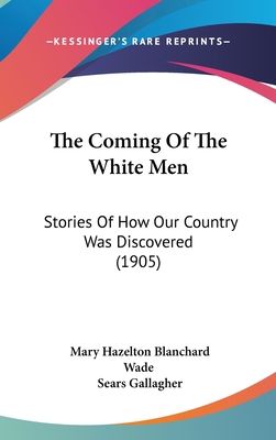 The Coming Of The White Men: Stories Of How Our... 1436605172 Book Cover