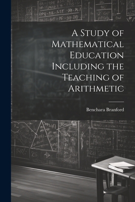 A Study of Mathematical Education Including the... 1021323322 Book Cover