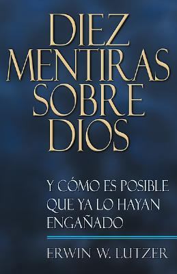 Diez Mentiras Sobre Dios (Spanish Edition) [Spanish] 0789909502 Book Cover