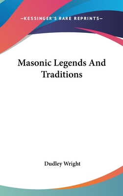 Masonic Legends And Traditions 0548128073 Book Cover