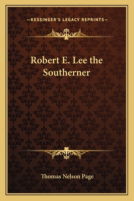 Robert E. Lee the Southerner 1162787414 Book Cover