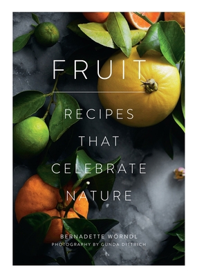 Fruit: Recipes That Celebrate Nature 1925418448 Book Cover