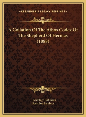 A Collation Of The Athos Codex Of The Shepherd ... 1169636446 Book Cover