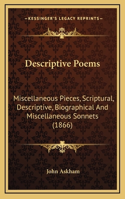 Descriptive Poems: Miscellaneous Pieces, Script... 1164732242 Book Cover