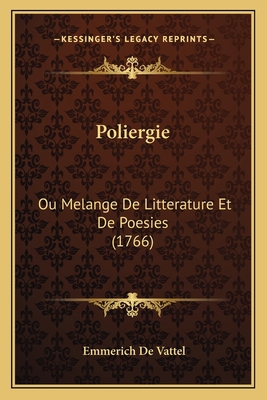 Poliergie: Ou Melange De Litterature Et De Poes... [French] 1166186989 Book Cover