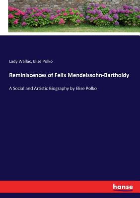 Reminiscences of Felix Mendelssohn-Bartholdy: A... 3337014372 Book Cover