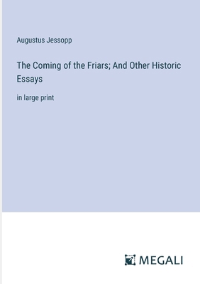 The Coming of the Friars; And Other Historic Es... 3387055129 Book Cover