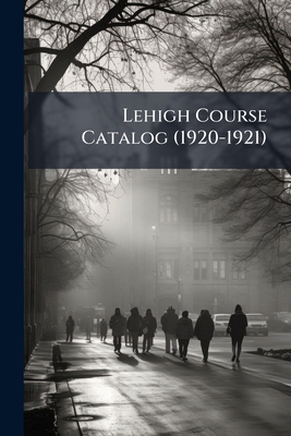 Lehigh Course Catalog (1920-1921) 124673558X Book Cover