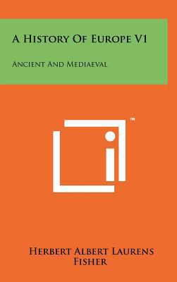 A History Of Europe V1: Ancient And Mediaeval 1258062771 Book Cover