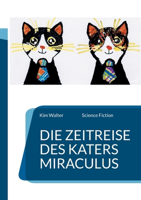 Die Zeitreise des Katers Miraculus: Science Fic... [German] 3740730102 Book Cover