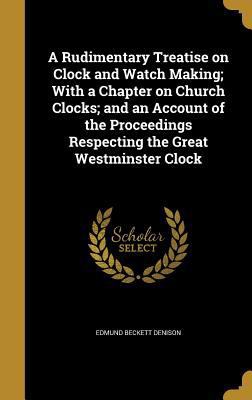 A Rudimentary Treatise on Clock and Watch Makin... 1371500770 Book Cover