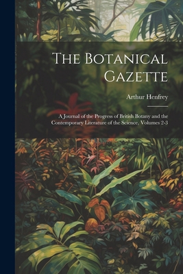 The Botanical Gazette: A Journal of the Progres... 1022695509 Book Cover