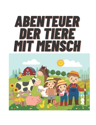 Abenteuer der Tiere mit mensch: perfekt kinderb... [German]            Book Cover