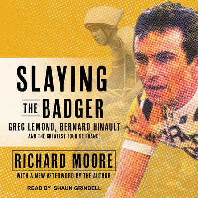 Slaying the Badger: Greg Lemond, Bernard Hinaul... 1541403355 Book Cover