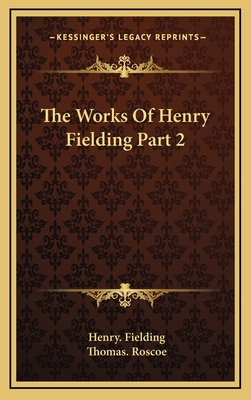 The Works of Henry Fielding Part 2 116345382X Book Cover