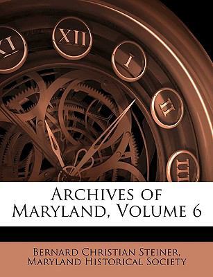 Archives of Maryland, Volume 6 1143652827 Book Cover