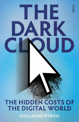 The Dark Cloud: The Hidden Costs of the Digital... 1957363010 Book Cover