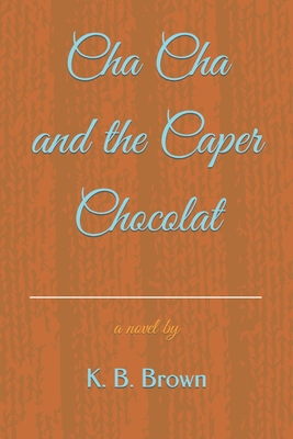 Cha Cha and the Caper Chocolat B0CP5X2VKT Book Cover