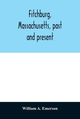Fitchburg, Massachusetts, past and present 9354010970 Book Cover