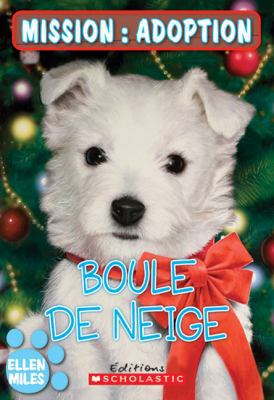 Boule de Neige (Mission: Adoption) (French Edit... [French] 0545995183 Book Cover